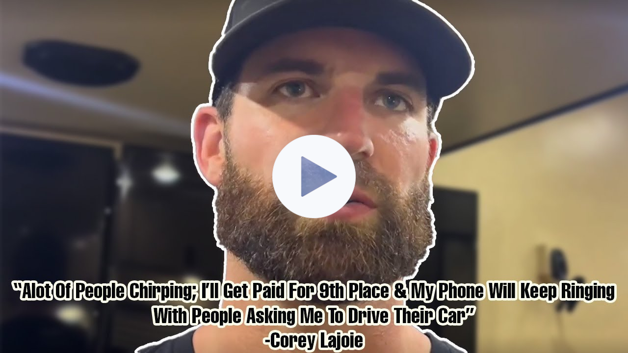 Corey LaJoie Says "A Lot of People Chirping" After Finishing 9th; Says He Has Calls for Future Rides