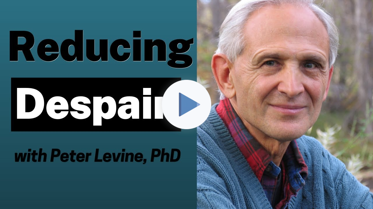 A Simple Exercise to Ease Despair with Peter Levine, PhD