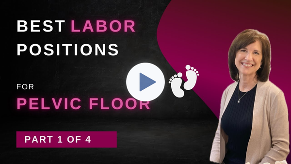 Protect Your Pelvic Floor: Best Labor Positions (Part 1 of 4)