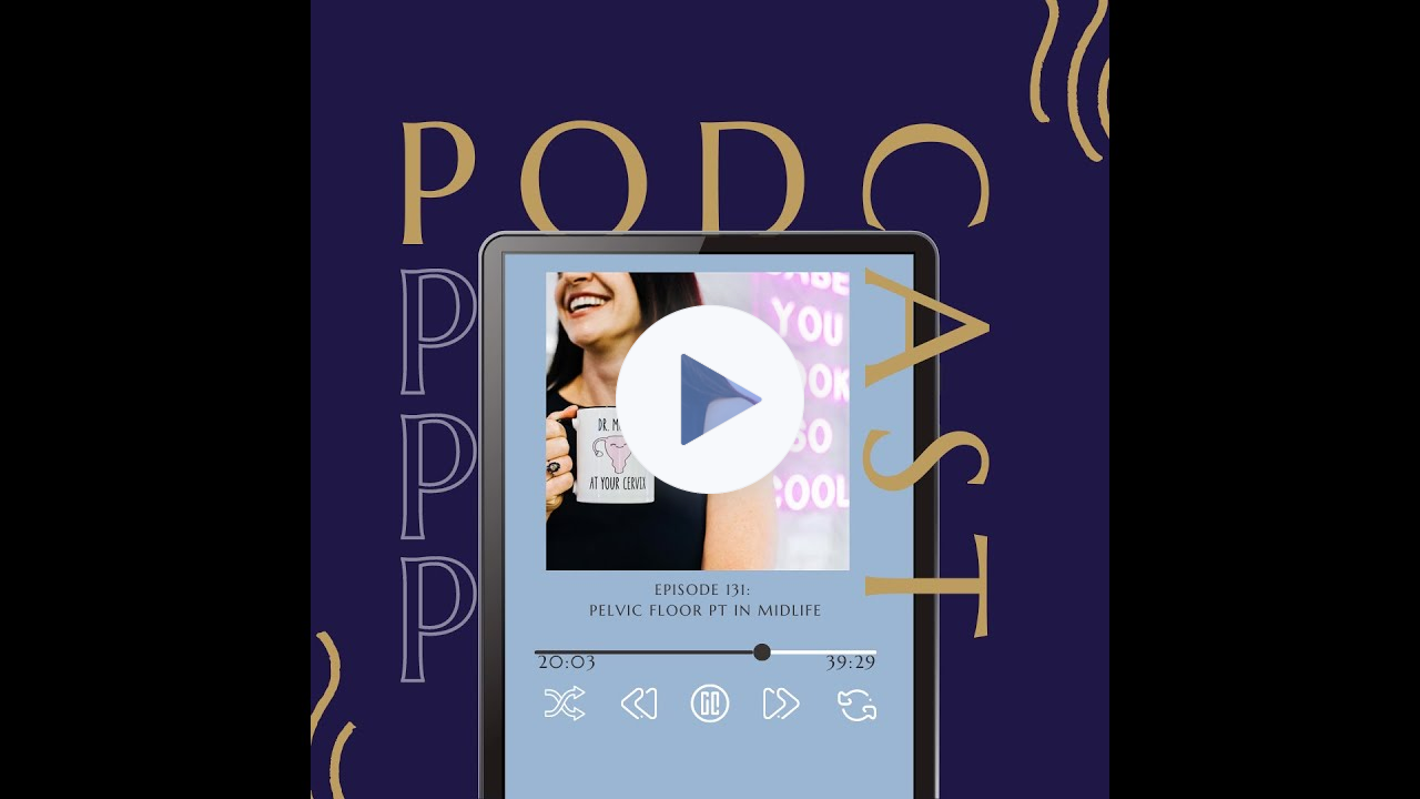 Episode 131: Pelvic Floor PT in Midlife