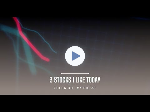 3 stocks i like today