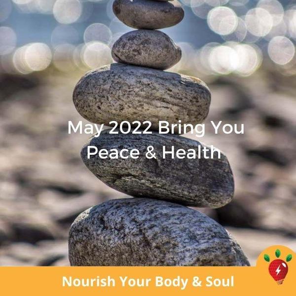 May 2022 Bring You Peace & Health