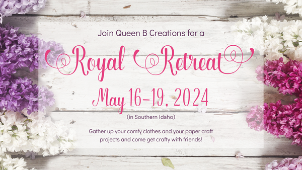 Queen B Creations Royal Retreat 2024