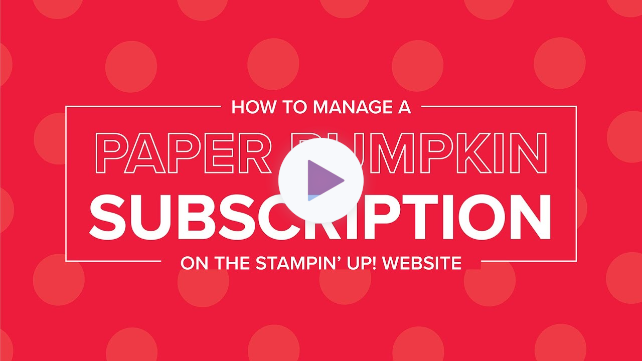 How to Manage Your Paper Pumpkin Subscriptions