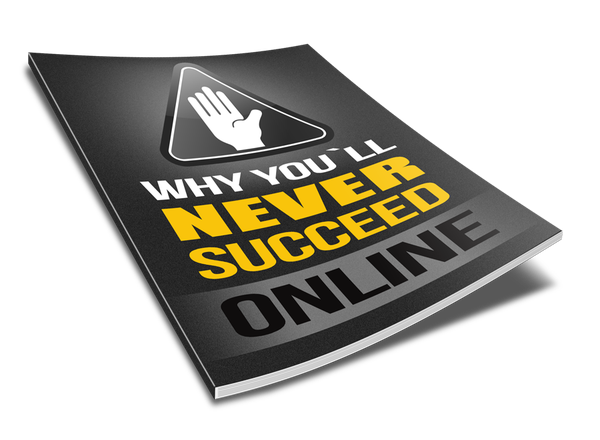 Why You'll Never Succeed Online