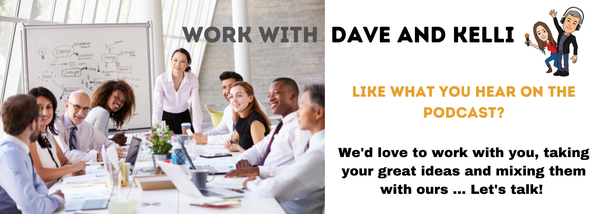 Work with Dave and Kelli