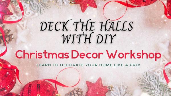 Deck the Halls with DIY: Christmas Workshop 2023 