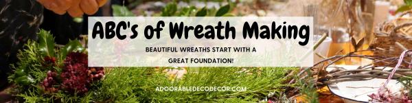 ABC's of Wreath Making