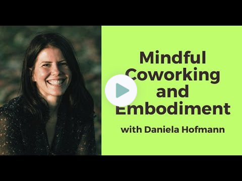 Mindful Coworking and Embodiment with Daniela Hofmann