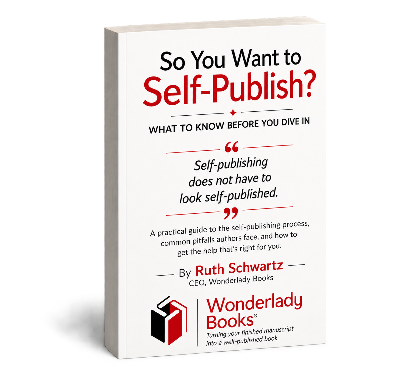 So You Want to Self-Publish? What to Know Before You Dive In, by Ruth Schwartz — a 3-D mockup of the Wonderlady Books guide