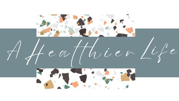 A Healthier Life