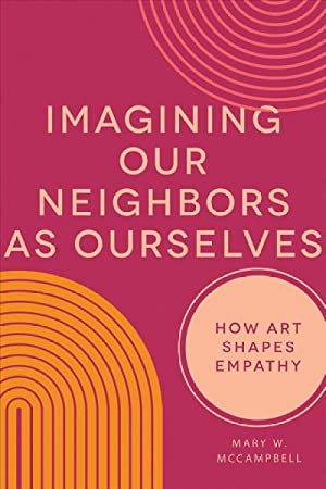 Imagining Our Neighbors as Ourselves: How Art Shapes Empathy