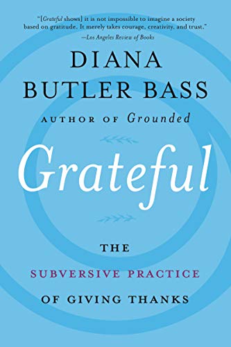 Grateful: The Subversive Practice of Giving Thanks