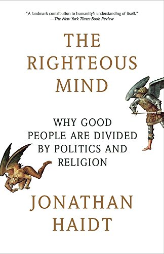 The Righteous Mind: Why Good People Are Divided by Politics and Religion