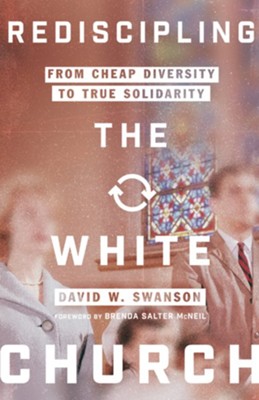 Rediscipling the White Church: From Cheap Diversity to True Solidarity