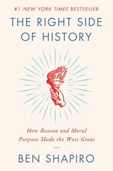 The Right Side of History: How Reason and Moral Purpose Made the West Great