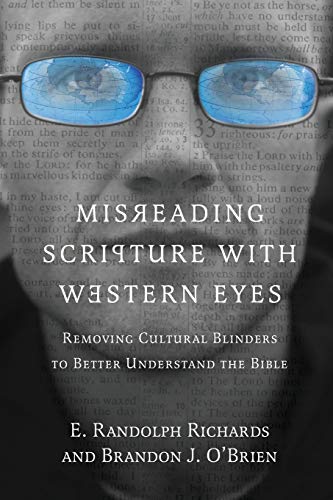 Misreading Scripture with Western Eyes: Removing Cultural Blinders to Better Understand the Bible