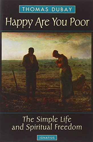 Happy are You Poor: The Simple Life and Spiritual Freedom