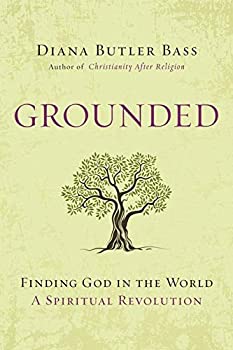 Grounded: Finding God in the World-A Spiritual Revolution 