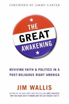 The Great Awakening: Reviving Faith and Politics in a Post-Religious Right America