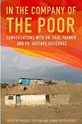 In the Company of the Poor: Conversations with Dr. Paul Farmer and Fr. Gustavo Gutierrez