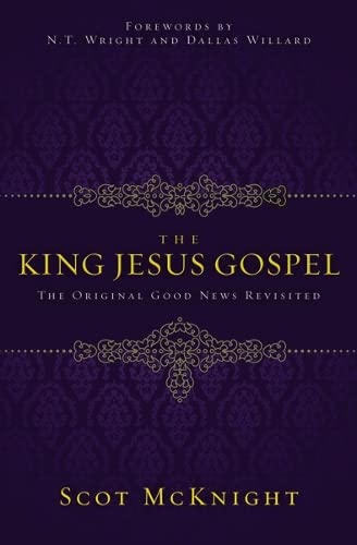 The King Jesus Gospel: The Original Good News Revisited