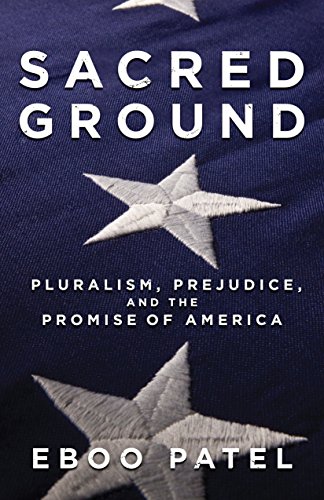 Sacred Ground: Pluralism, Prejudice, and the Promise of America