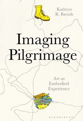 Imaging Pilgrimage: Art as Embodied Experience