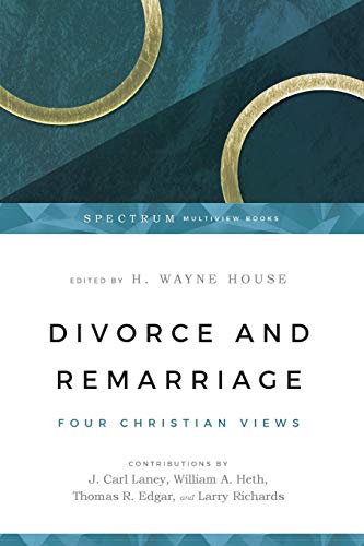 Divorce and Remarriage: Four Christian Views 