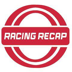 Racing Recap