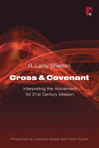 Cross and Covenant: Interpreting the Atonement for 21st Century Mission