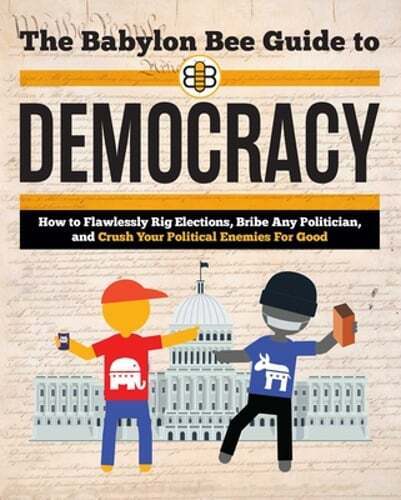 The Babylon Bee Guide to Democracy 