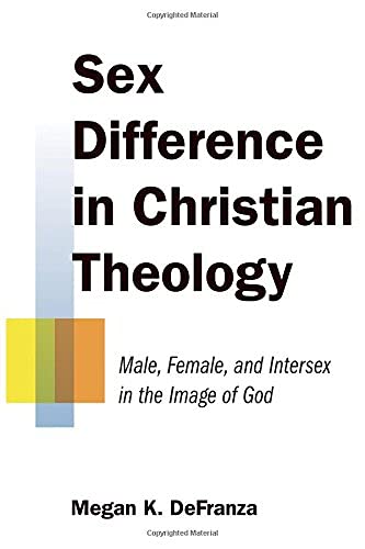 Sex Difference in Christian Theology: Male, Female, and Intersex in the Image of God