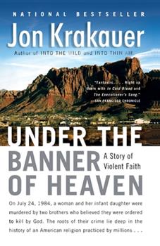 Under the Banner of Heaven: A Story of Violent Faith 