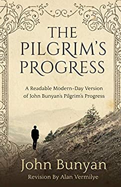 The Pilgrim's Progress: A Readable Modern-Day Version of John Bunyan’s Pilgrim’s Progress