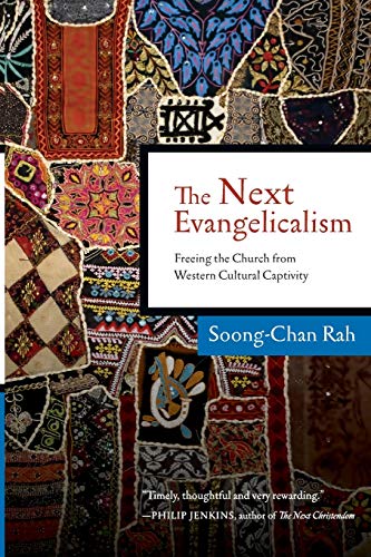 The Next Evangelicalism: Freeing the Church from Western Cultural Captivity