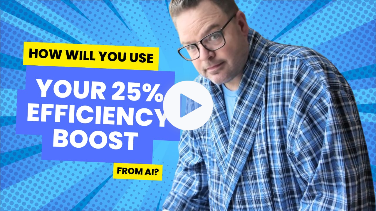 How Will You Use Your 25 Percent Efficiency Boost from AI