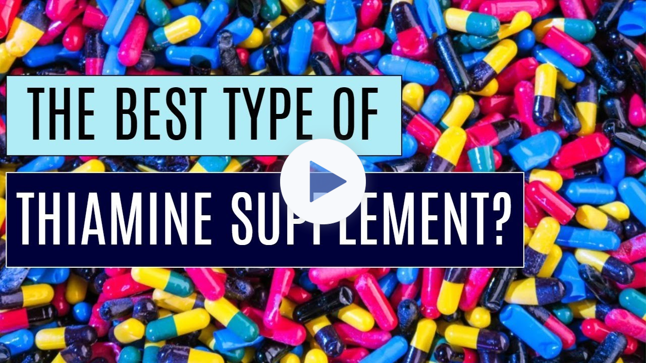 The BEST form of Thiamine (Vitamin B1) to Supplement? Detailed Version