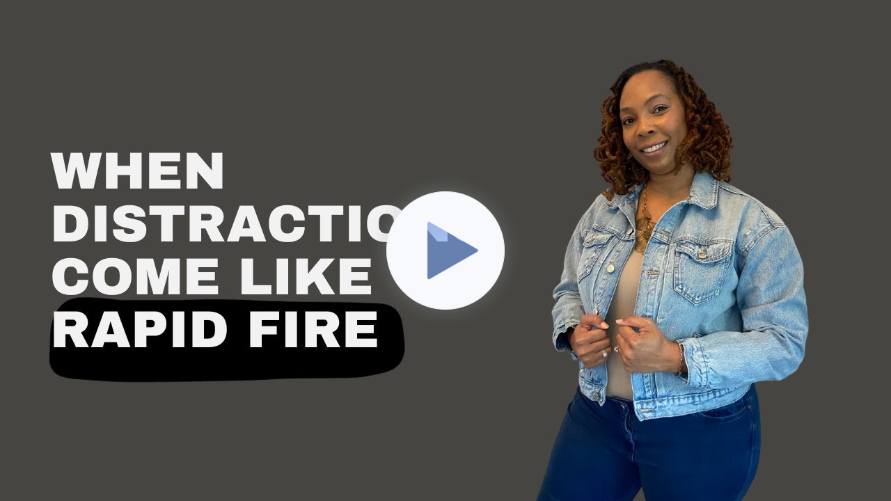 When Distractions Come Like Rapid Fire