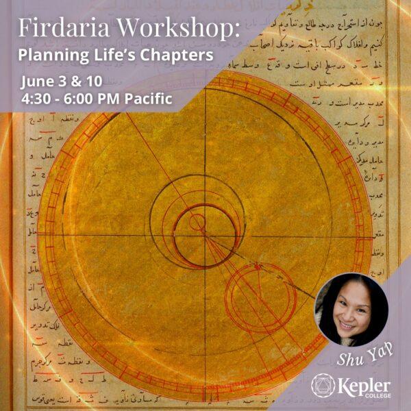 Firdaria Workshop: Planning Life's Chapters. June 3 and 10 from 4:30 to 6pm Pacific. Headshot of Shu Yap. Kepler College logo. Old Persian horoscope.