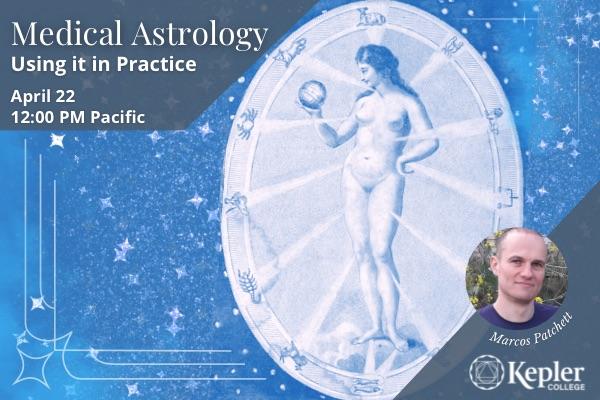 Medical Astrology: Using it in Practice. April 22 at 12pm Pacific time. Headshot of Marcos Patchett. Kepler College logo. Image of a woman with the zodiac in an oval around
her.