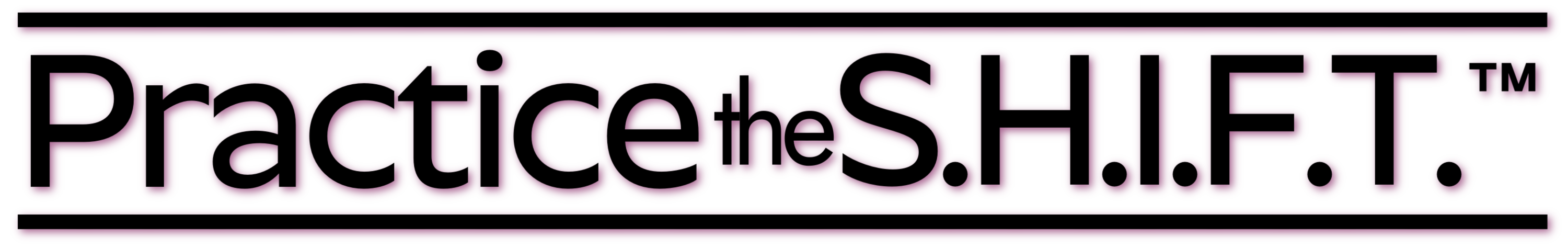 Practice the S.H.I.F.T.™