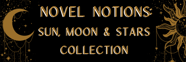 Novel Notions: Sun, Moon & Stars Collection