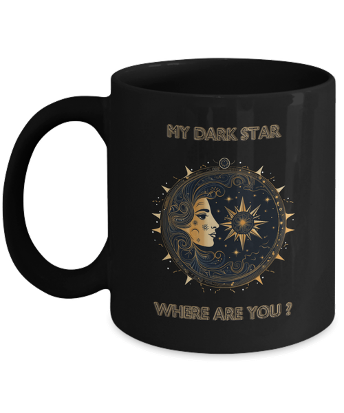 My Dark Star - Where Are You ? - Black Mug