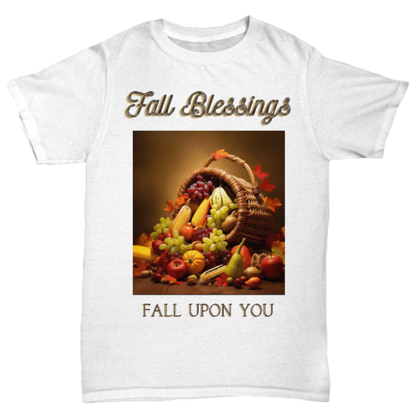 Fall Blessings Fall Upon You White Unisex T-Shirt