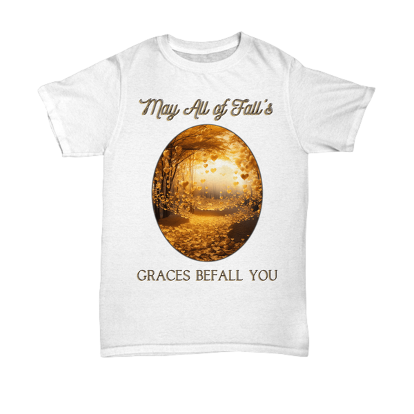 May All of Fall's Graces Befall You - White Unisex T-Shirt