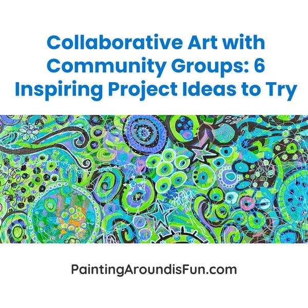 Collaborative Art Ideas for Community Groups