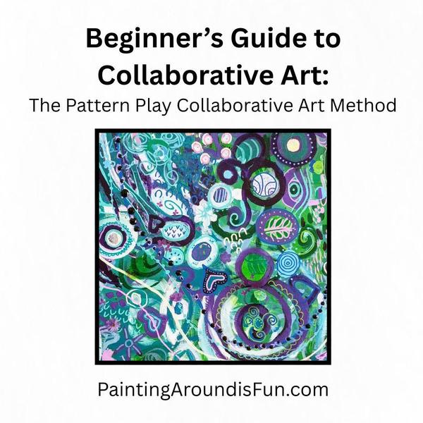  Beginner’s Guide to Collaborative Art 