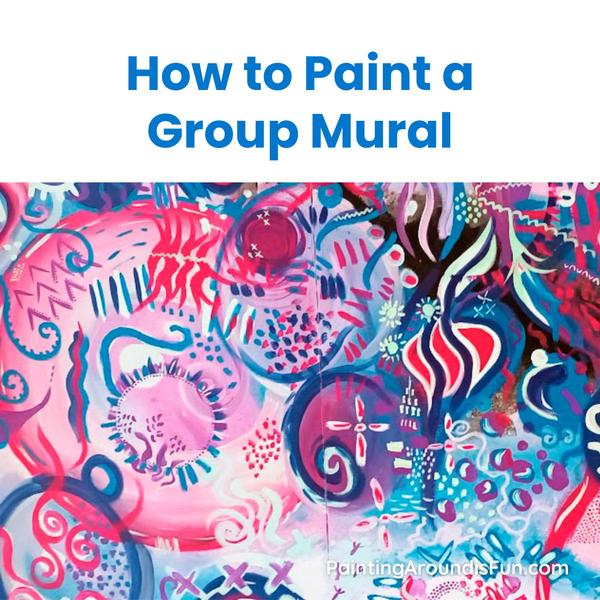 How to Paint a Group Mural, including the Podcast Transcript for Easy Collaborative Art Episode 32