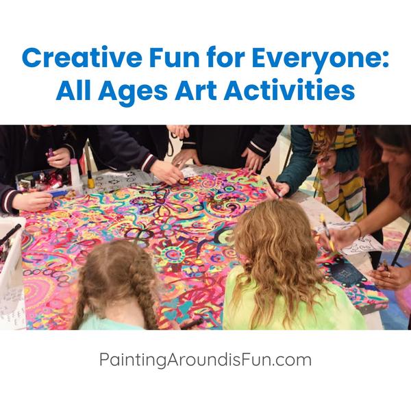 Creative Fun for Everyone - All ages art activities